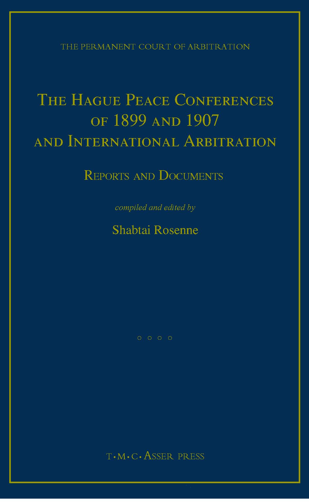 The Hague Peace Conferences of 1899 and 1907 and International Arbitration - Reports and Documents